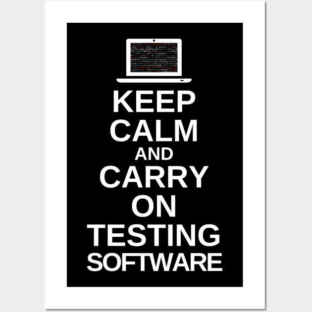 Keep calm and carry on testing software Wall Art by Software Testing Life